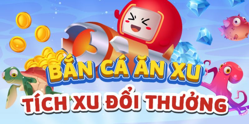 Bắn cá đổi thưởng siêu hời